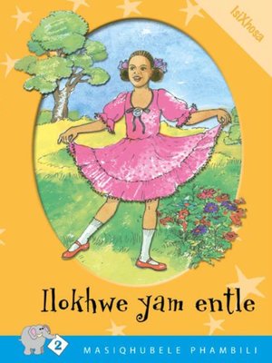 cover image of Masiqhubele Phambili Level 2 Book 2: Ilokwe Yam Entl